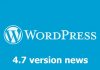 Wordpress 4.7 news.