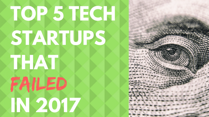 Top 5 tech startups that failed in 2017